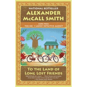 To the Land of Long Lost Friends - (No. 1 Ladies' Detective Agency) by  Alexander McCall Smith (Paperback) - 1 of 1