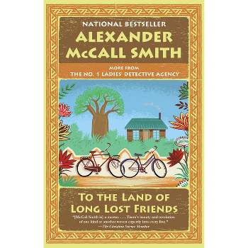 To the Land of Long Lost Friends - (No. 1 Ladies' Detective Agency) by  Alexander McCall Smith (Paperback)