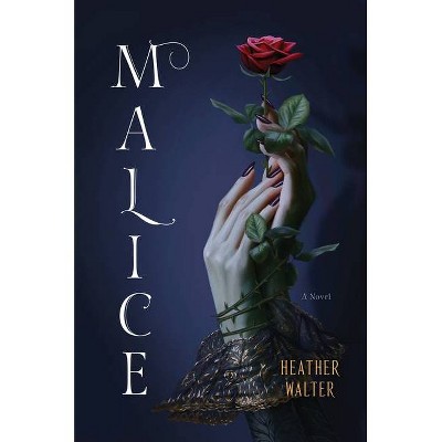 Malice - by  Heather Walter (Hardcover)