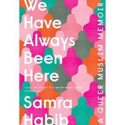 We Have Always Been Here - by  Samra Habib (Paperback)