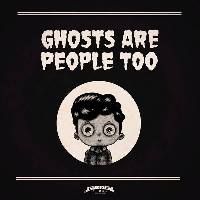 Ghosts Are People Too - by  Peter Ricq (Hardcover)