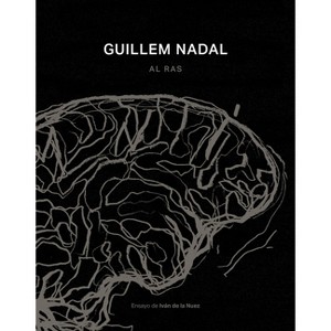 Guillem Nadal: Al Ras - by  Iván de la Nuez & Guillem Nadal (Hardcover) - 1 of 1