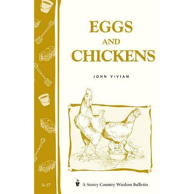 Eggs and Chickens - (Storey Country Wisdom Bulletin) by  John Vivian (Paperback)