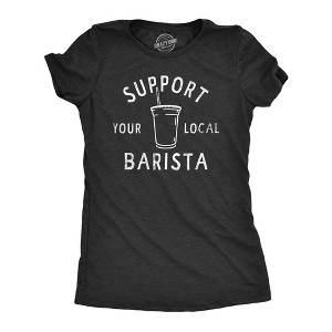 Womens Support Your Local Barista T Shirt Funny Small Coffee Shop Caffeine Lovers Tee For Ladies - Crazy Dog Women's T Shirt - 1 of 4