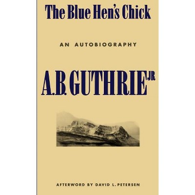 The Blue Hen's Chick - by  A B Guthrie Jr (Paperback)