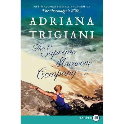 The Supreme Macaroni Company - (Valentine) Large Print by  Adriana Trigiani (Paperback)