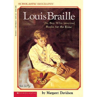 Louis Braille: The Boy Who Invented Books for the Blind - by  Margaret Davidson (Paperback)