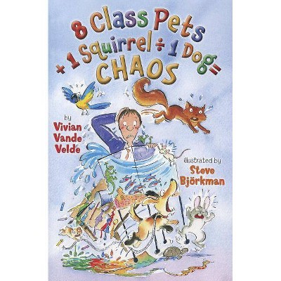 8 Class Pets + 1 Squirrel ÷ 1 Dog = Chaos - (Twitch the Squirrel) by  Vivian Vande Velde (Paperback)