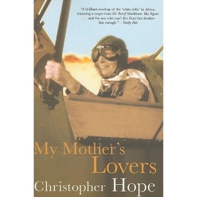 My Mother's Lovers - by  Christopher Hope (Paperback)