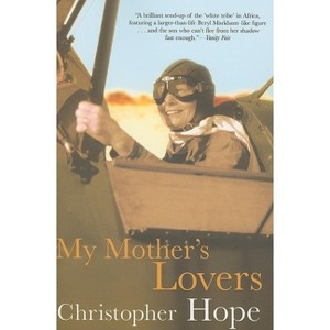 My Mother's Lovers - by  Christopher Hope (Paperback) - 1 of 1
