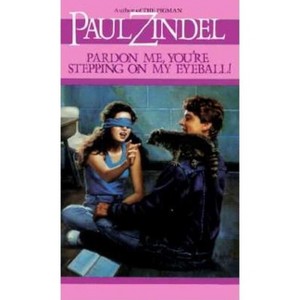 Pardon Me Your Stepping on My Eyeball - by  Paul Zindel (Paperback) - 1 of 1
