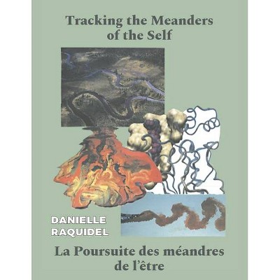 Tracking the Meanders of the Self - by  Danielle Raquidel (Paperback)