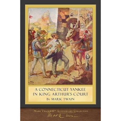 A Connecticut Yankee in King Arthur's Court - by  Mark Twain (Paperback)