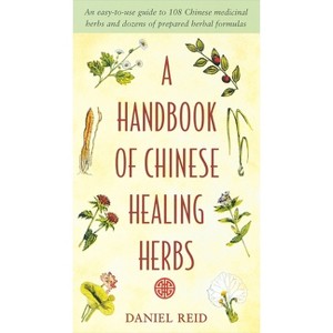 A Handbook of Chinese Healing Herbs - by  Daniel P Reid (Paperback) - 1 of 1