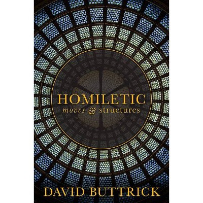Homiletic Moves and Structures - by  David Buttrick (Paperback)