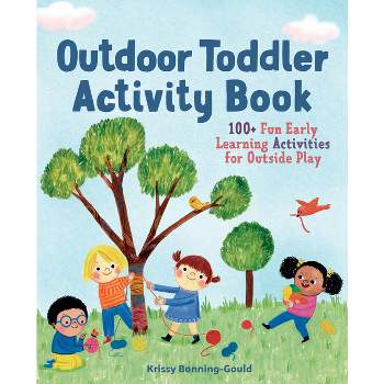The Outdoor Toddler Activity Book - by Krissy Bonning-Gould (Paperback)