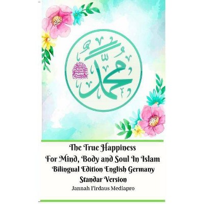 The True Happiness For Mind Body And Soul In Islam Bilingual Edition English Germany Standar Version - 