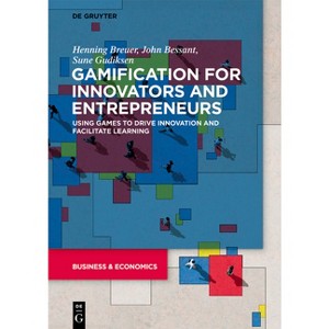 Gamification for Innovators and Entrepreneurs - by  Henning Breuer & John Bessant & Sune Gudiksen (Paperback) - 1 of 1