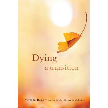 Dying - (End-Of-Life Care: A) by  Monika Renz (Hardcover)