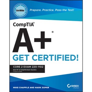 Comptia A+ Certmike: Prepare. Practice. Pass the Test! Get Certified! - (Certmike Get Certified) by  Mike Chapple & Mark Soper (Paperback) - 1 of 1