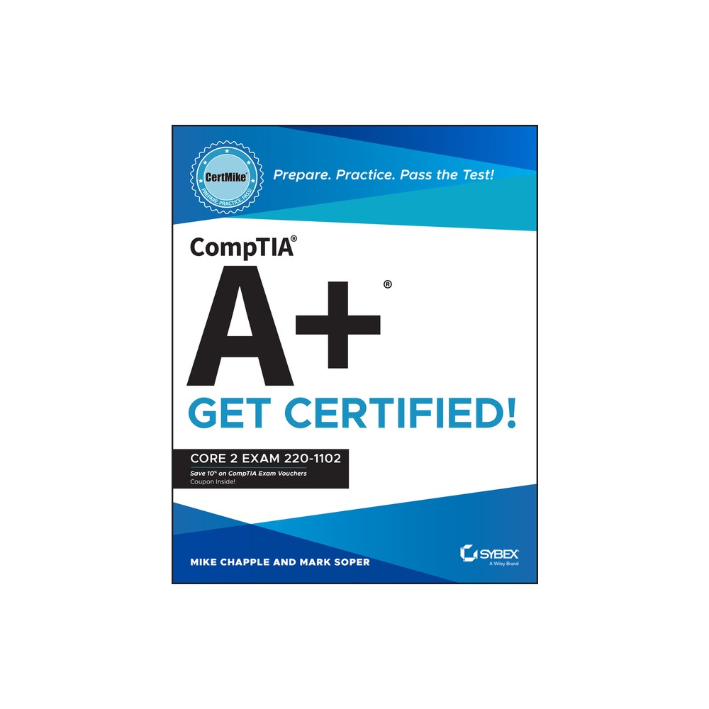 Comptia A+ Certmike: Prepare. Practice. Pass the Test! Get Certified! - (Certmike Get Certified) by Mike Chapple & Mark Soper (Paperback)