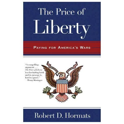 The Price of Liberty - by  Robert D Hormats (Paperback)