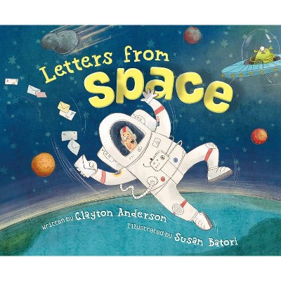 Letters from Space - by  Clayton Anderson (Hardcover)