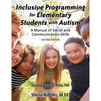 Inclusive Programming for Elementary Students with Autism - 2nd Edition by  Sheila Wagner (Paperback)