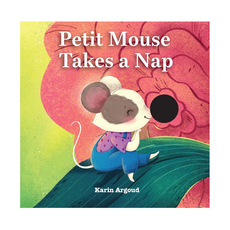 Petite Mouse Takes a Nap - by  Karin Argoud (Board Book), 1 of 2