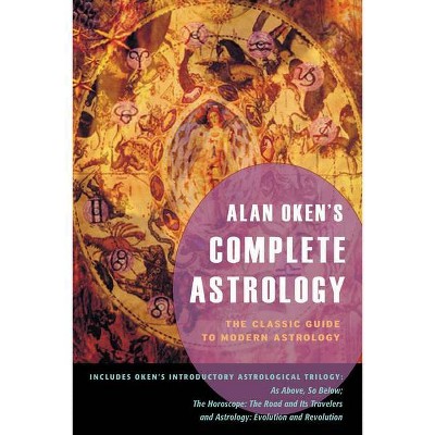 Alan Oken's Complete Astrology - (Paperback)