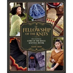 The Fellowship of the Knits - by  Tanis Gray (Hardcover) - 1 of 1