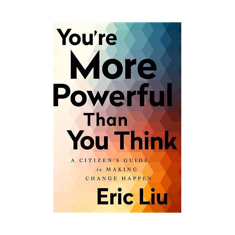 You're More Powerful Than You Think - by  Eric Liu (Paperback), 1 of 2
