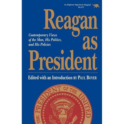 Reagan as President - by  Paul Boyer (Paperback)