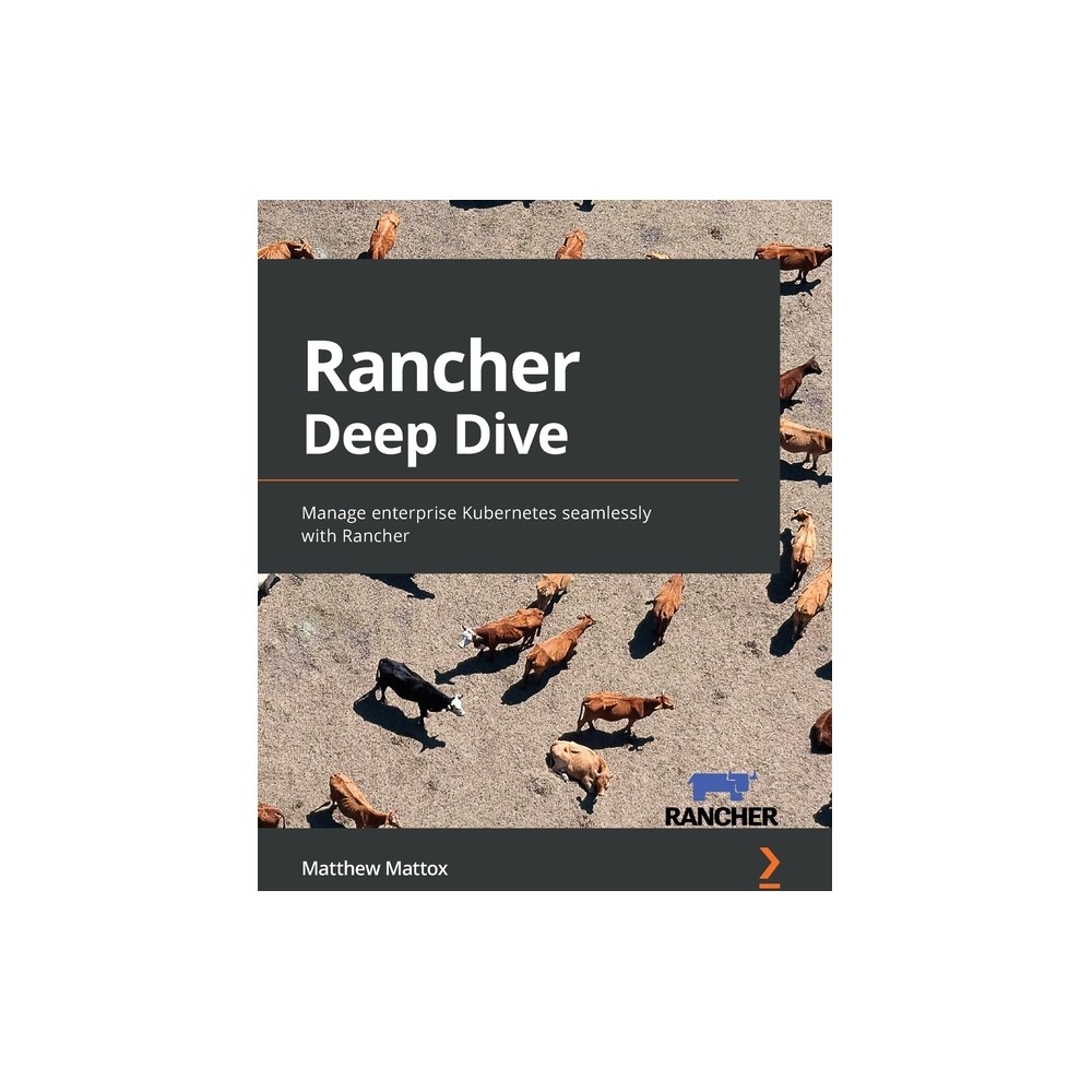 Rancher Deep Dive - by Matthew Mattox (Paperback)