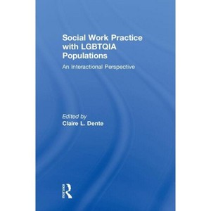 Social Work Practice with LGBTQIA Populations - by Claire L Dente - 1 of 1