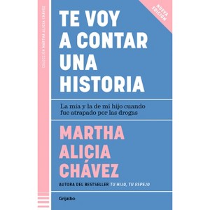 Te Voy a Contar Una Historia / I'm Going to Tell You a Story - by  Martha Alicia Chávez (Paperback) - 1 of 1
