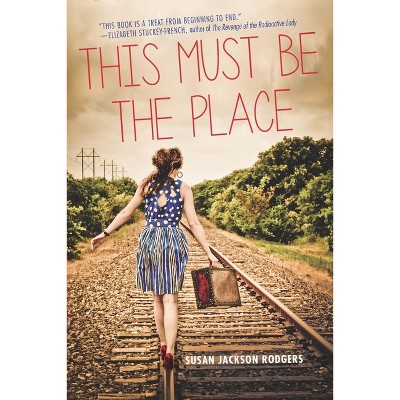 This Must Be the Place - (Switchgrass Books) by  Susan Jackson Rodgers (Paperback)