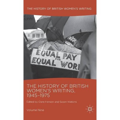 The History of British Women's Writing, 1945-1975 - by  Clare Hanson & Susan Watkins (Hardcover)