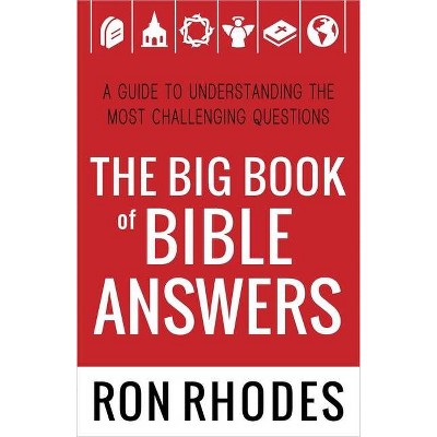 The Big Book of Bible Answers - by  Ron Rhodes (Paperback)