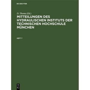 Mitteilungen Des Hydraulischen Instituts Der Technischen Hochschule München - by  D Thoma (Hardcover) - 1 of 1
