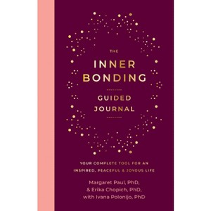 The Inner Bonding Guided Journal - by  Margaret Paul & Erika Chopich & Ivana Polonijo (Paperback) - 1 of 1