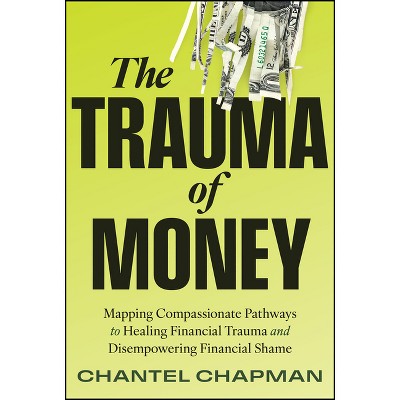 The Trauma of Money - by  Chantel Chapman (Hardcover)