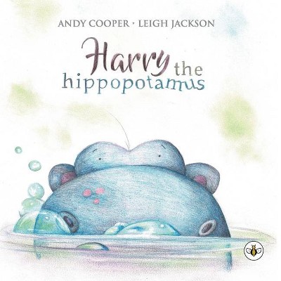 Harry the Hippotamus - by  Andy Cooper & Leigh Jackson (Paperback)