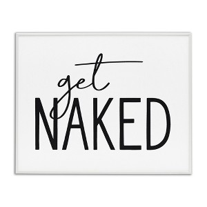 Stupell Industries Get Naked Humorous Casual Bathroom Typography Sign, 14" x 11" - 1 of 4