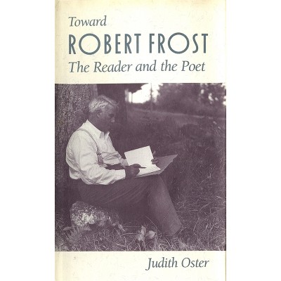 Toward Robert Frost - by  Judith Oster (Paperback)