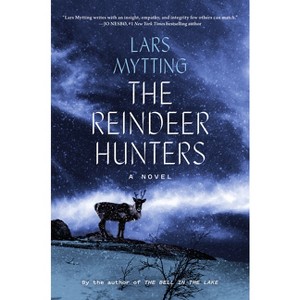 The Reindeer Hunters - (Sister Bells) by  Lars Mytting (Hardcover) - 1 of 1