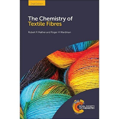 The Chemistry of Textile Fibres - 2nd Edition by  Robert R Mather & Roger H Wardman (Hardcover)