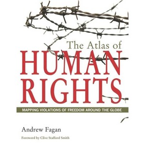 The Atlas of Human Rights - (Atlas Of... (University of California Press)) by  Andrew Fagan (Paperback) - 1 of 1