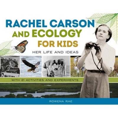 Rachel Carson and Ecology for Kids, 74 - (For Kids) by  Rowena Rae (Paperback)