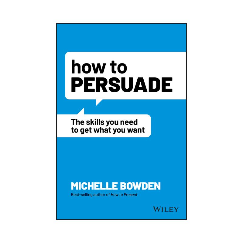 How to Persuade - by  Michelle Bowden (Paperback), 1 of 2